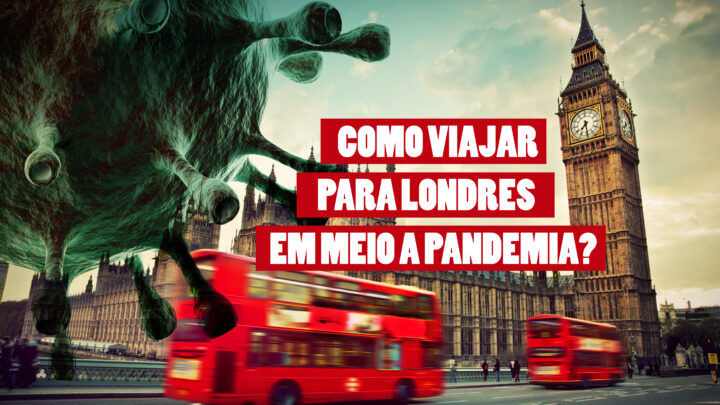 Dicas para você que virá para Londres em meio a pandemia.